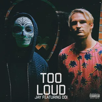 Too Loud by Jay