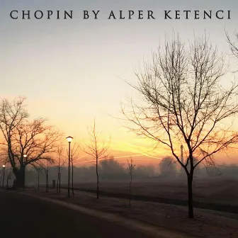 Chopin by Alper Ketenci by Alper Ketenci