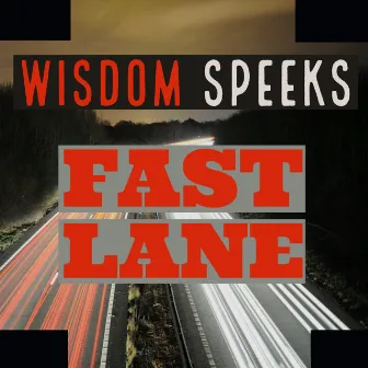 Fast Lane by Wisdom Speeks