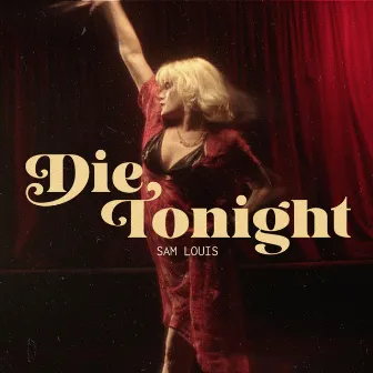 Die Tonight by Sam Louis