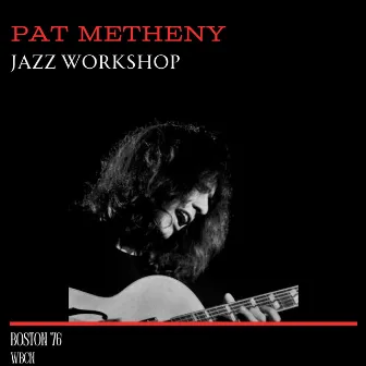 Jazz Workshop (Live Boston '76) by Pat Metheny Group