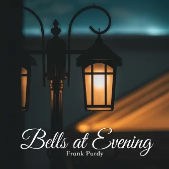 Bells at Evening by Frank Purdy