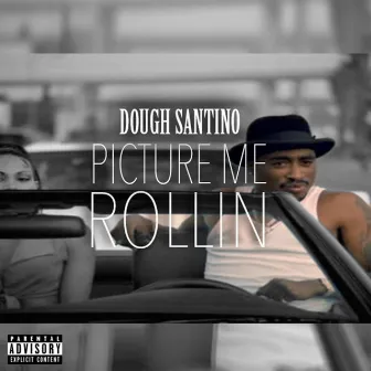 Picture Me Rollin by Dough SanTino