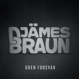 Uden Forsvar by Djämes Braun