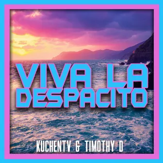 Viva La Despacito by Timothy D