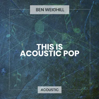 This is Acoustic Pop by Ben Weighill