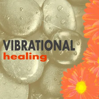 Vibrational Healing - 20 Healing Zen Songs for Well-Being, Tranquility Songs for Spa Massage by Vibrational Healing