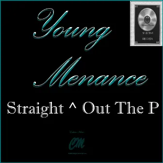 Straight Up Out The P by Young Menace