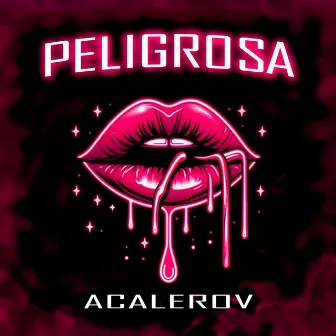 PELIGROSA (ACV) by Acalerov