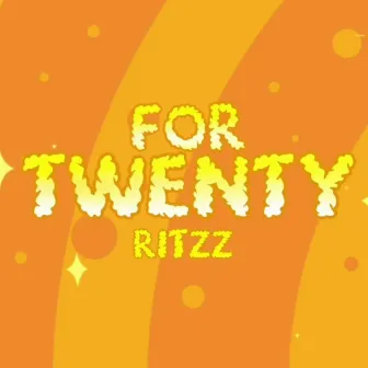 For Twenty by Ritzz