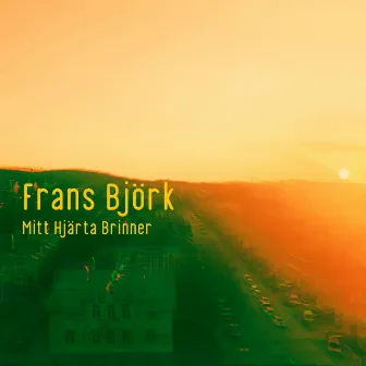 Mitt Hjärta Brinner by Frans Björk