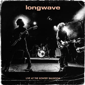 Live at the Bowery Ballroom by Longwave