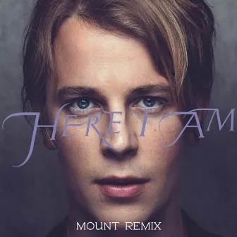 Here I Am (MOUNT Remix) by Tom Odell