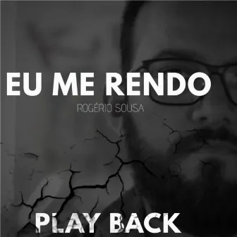 Eu Me Rendo (Playback) by Rogério Sousa