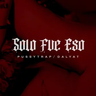 Solo fue eso by Pussytrap