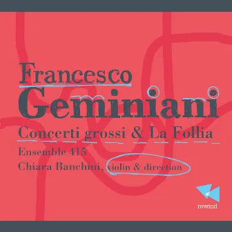 Geminiani: Concerti grossi & La follia by Chiara Banchini