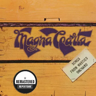 Songs From Wasties Orchard (Remastered) by Magna Carta