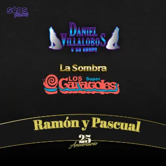 Ramón y Pascual (25 Aniversario) by Daniel Villalobos y Su Grupo