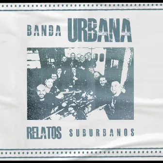 Relatos Suburbanos by Banda Urbana