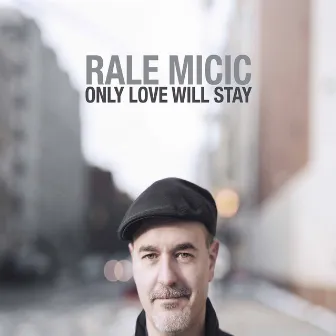 Only Love Will Stay by Rale Micic