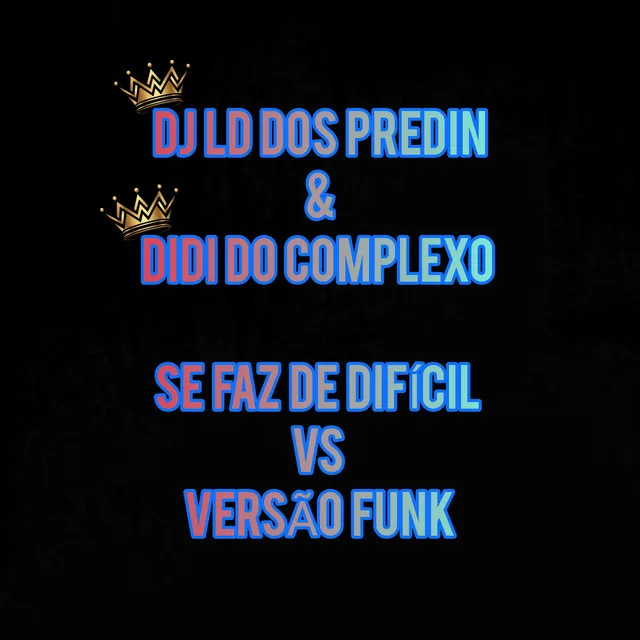 Se Faz de Difícil vs Versão Funk