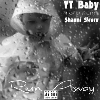 Run Away by YT Baby