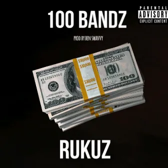 100 Bandz by Rukuz