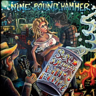 Sex, Drugs and Bill Monroe by Nine Pound Hammer