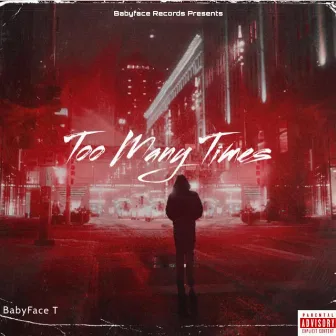 Too Many Times by BabyFace T