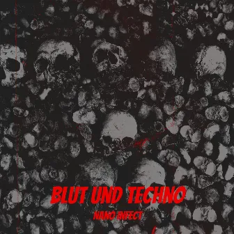 Blut Und Techno by Nano Infect