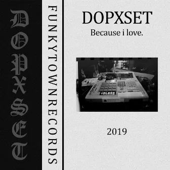 Because I Love. by DOPXSET