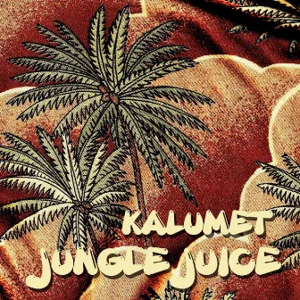 Jungle Juice by Kalumet