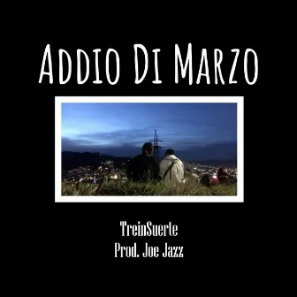 Addio Di Marzo by TreinSuerte