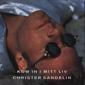 Kom in i mitt liv by Christer Sandelin