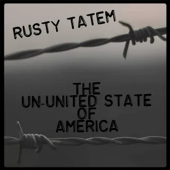 THE UN-UNITED STATE OF AMERICA by Rusty Tatem