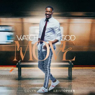 Watch God Move by Colyn KriStopher