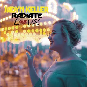 Radiate Love by Jadyn Keller