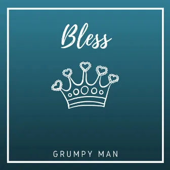 Bless by Grumpy Man