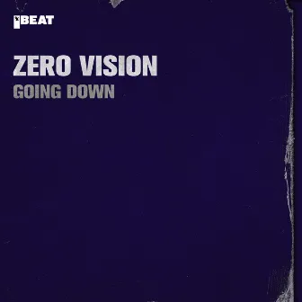 Going Down by Zero Vision