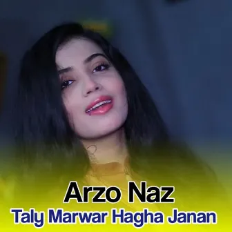 Taly Marwar Hagha Janan by Arzo Naz