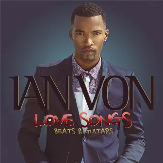 Love Songs, Beats & Guitars by Ian Von