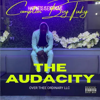 The Audacity by ComptonBoy Tuky