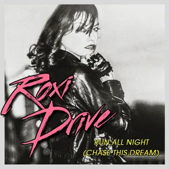 Run All Night (Chase This Dream) by Roxi Drive