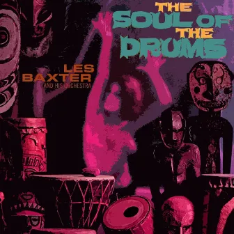 The Soul Of The Drums by Les Baxter