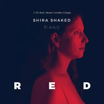 RED - Piano Works By C.P.E. Bach, Mozart, Scriabin and Chopin by Shira Shaked