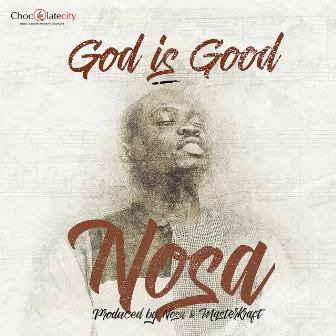 God Is Good by Nosa