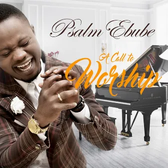 A Call To Worship by Psalm Ebube