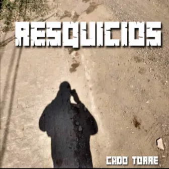 Resquícios by Cado Torre