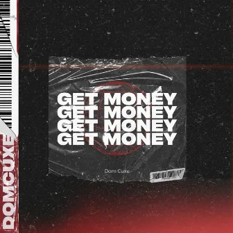 Get Money by Dom Cuxe