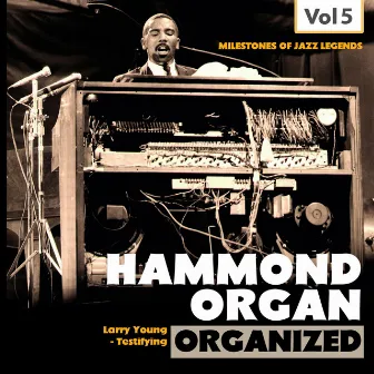 Milestones of Jazz Legends: Hammond Organ, Vol. 5 by Larry Young